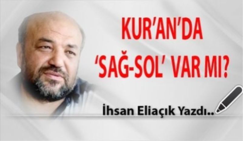 Kur an da Sağ Sol Var mı