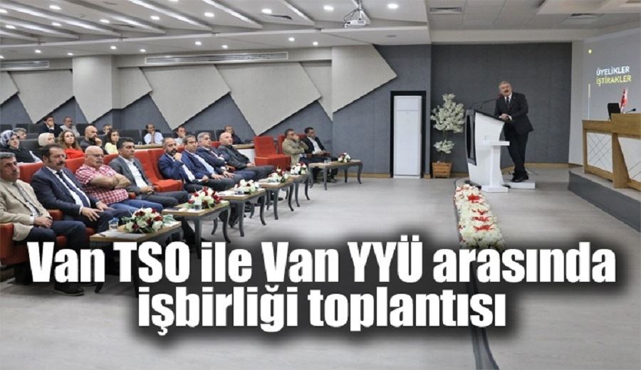 Van TSO ile Van YYÜ arasında işbirliği toplantısı