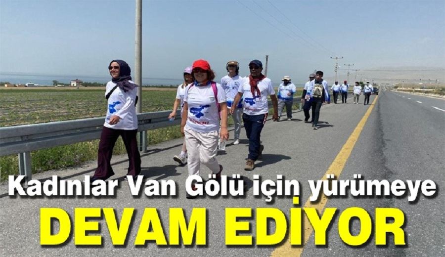 Kadınlar, Van Gölü için yürümeye devam ediyor