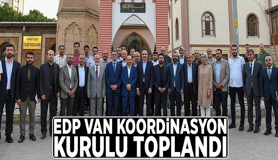EDP Van Koordinasyon Kurulu toplandı