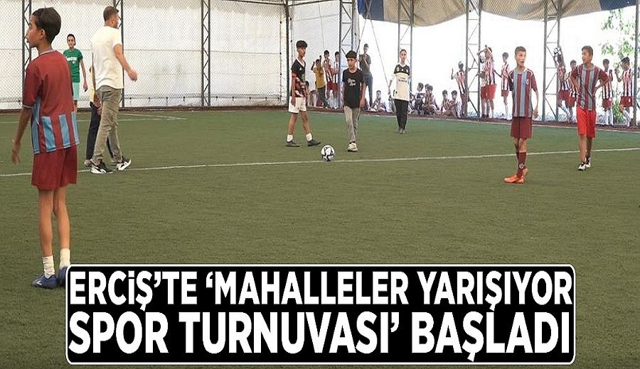 Erciş’te ‘Mahalleler Yarışıyor Spor Turnuvası’ başladı