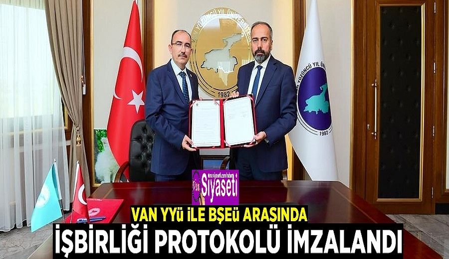 ​Van YYÜ ile BŞEÜ arasında işbirliği protokolü imzalandı