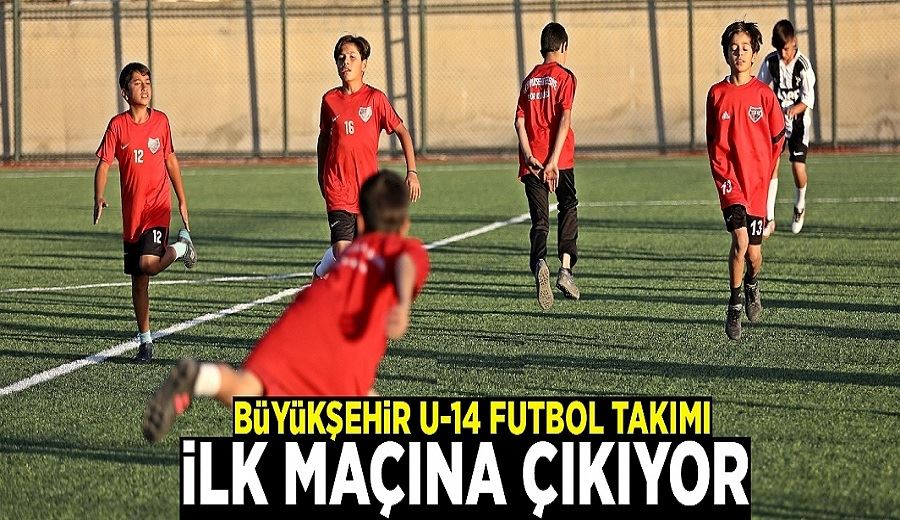Büyükşehir U-14 Futbol Takımı ilk maçına çıkıyor