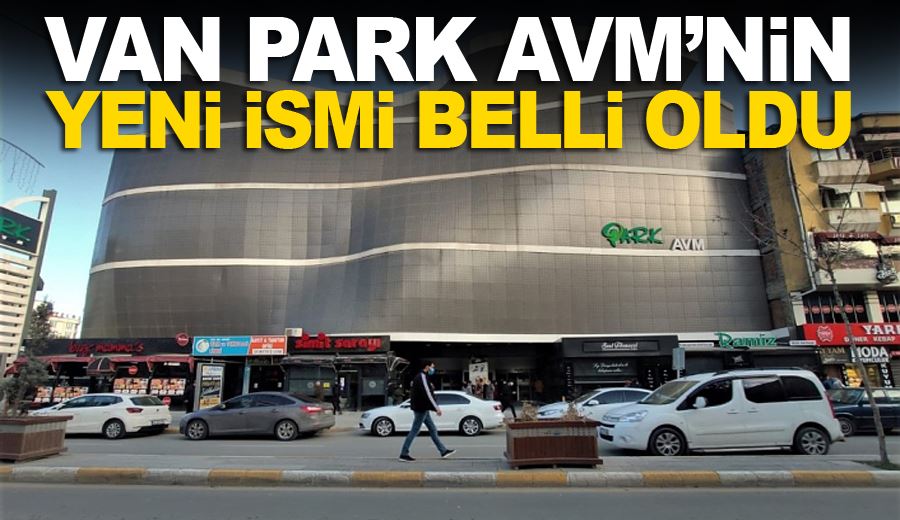 Van Park AVM’nin yeni ismi belli oldu