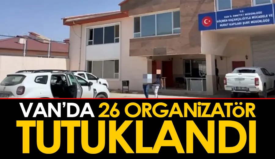 Van’da 26 organizatör tutuklandı