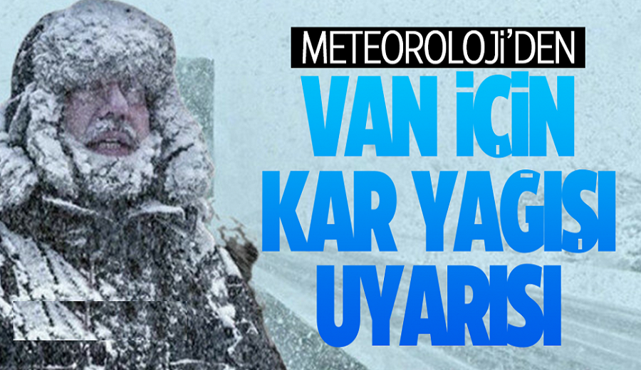 Meteorolojiden Van için kar yağışı uyarısı