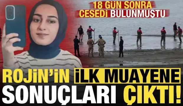  Rojin’in ilk muayene sonuçları çıktı!