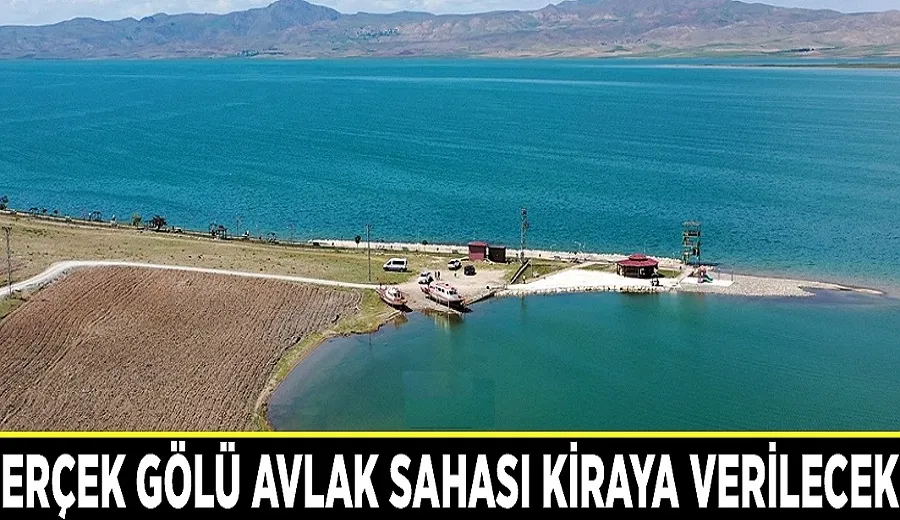 Erçek Gölü avlak sahası kiraya verilecek