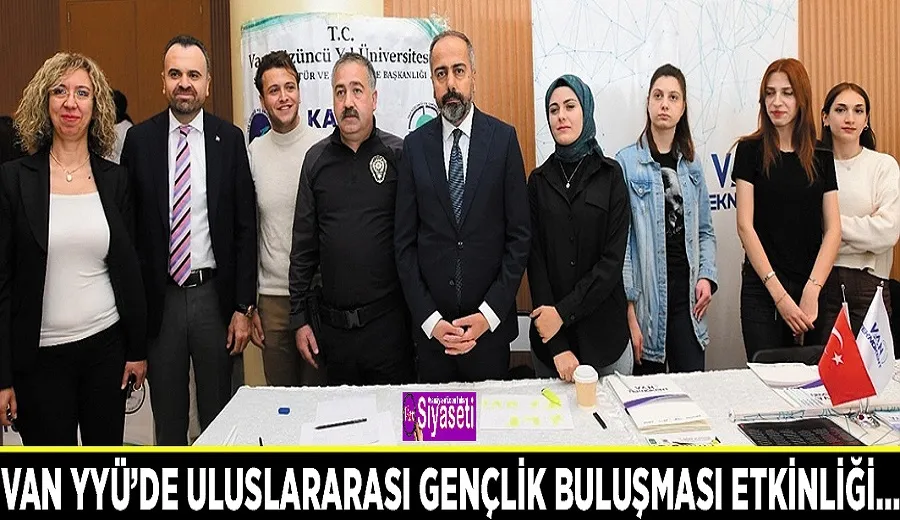 Van YYÜ’de uluslararası gençlik buluşması etkinliği…