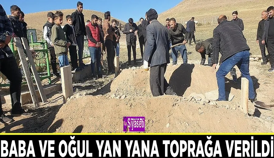 Baba ve oğul yan yana toprağa verildi