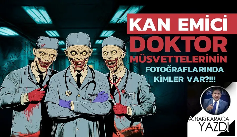 KAN EMİCİ DOKTOR MÜSVETTELERİNİN FOTOĞRAFLARINDA KİMLER VAR?!!!