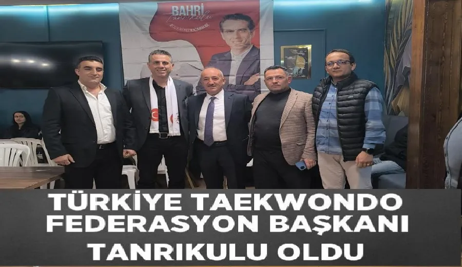 Türkiye Taekwondo Federasyonu Yeni Başkanı Bahri Tanrıkulu