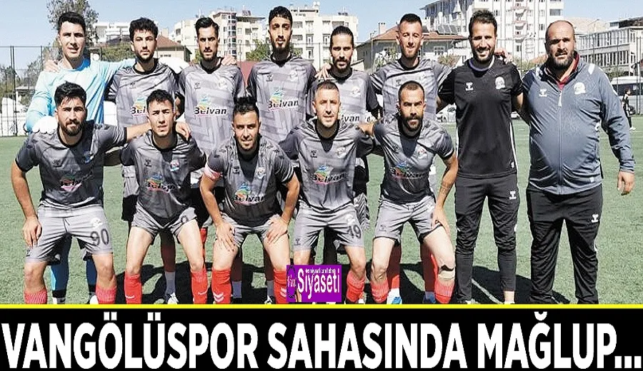 Vangölüspor sahasında mağlup…