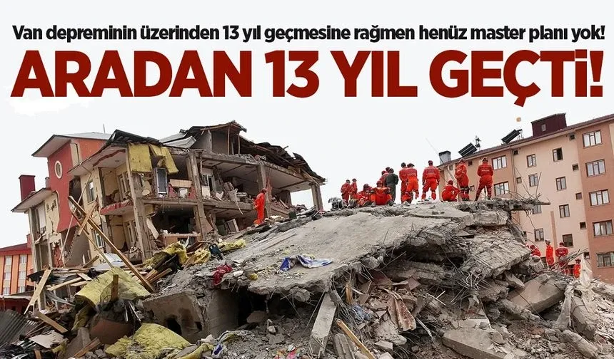 Aradan 13 yıl geçti! Van depreme hazır mı?