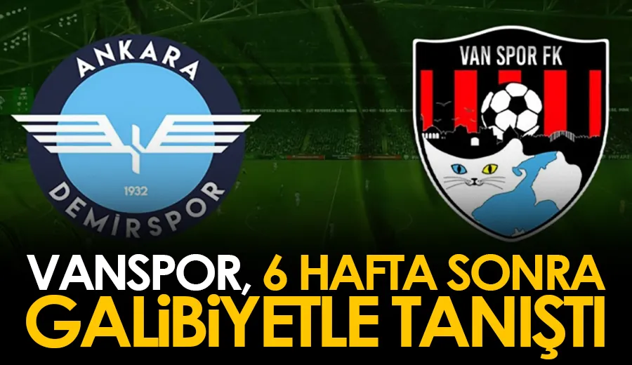 Vanspor, 6 hafta sonra galibiyetle tanıştı