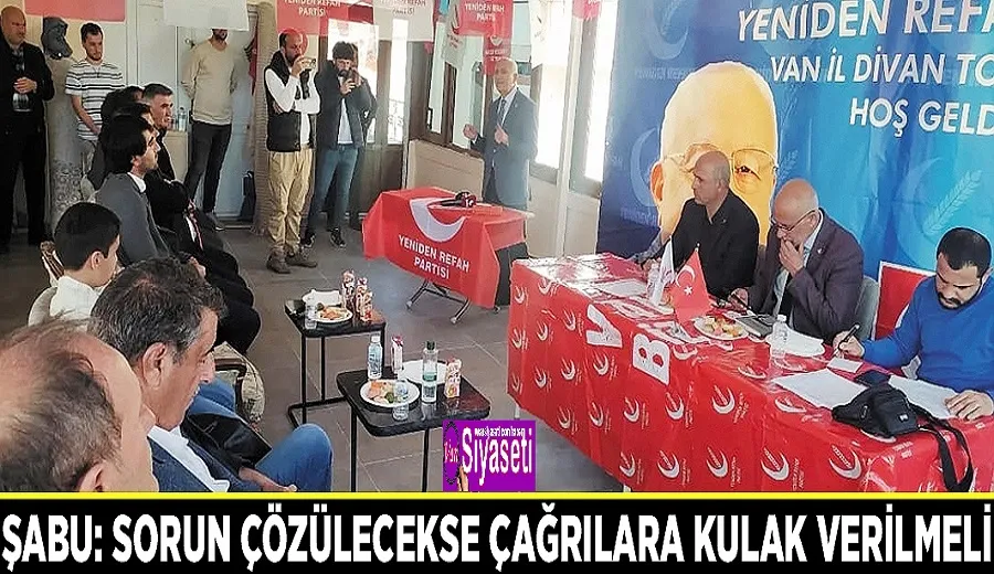 Şabu: Sorun çözülecekse çağrılara kulak verilmeli