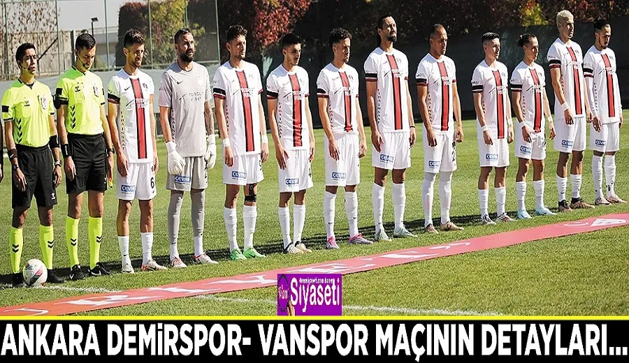 Ankara Demirspor- Vanspor maçının detayları…