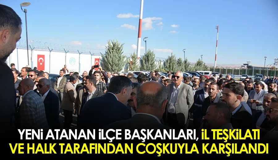 Yeni atanan ilçe başkanları, il teşkilatı ve halk tarafından coşkuyla karşılandı