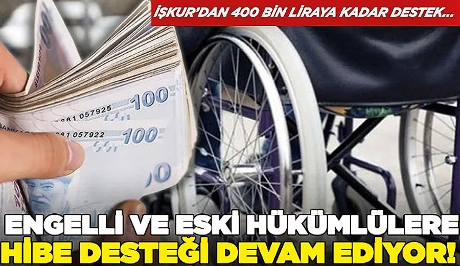 Engelli ve eski hükümlü hibe desteği başvuruları devam ediyor