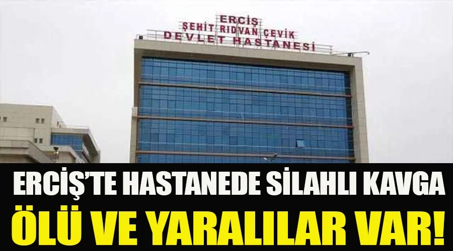 Hastanede silahlı kavga: 2 ölü, 4 yaralı