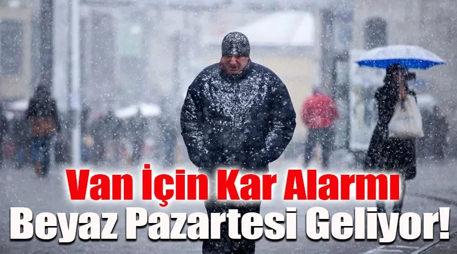 Van İçin Kar Alarmı: Beyaz Pazartesi Geliyor!