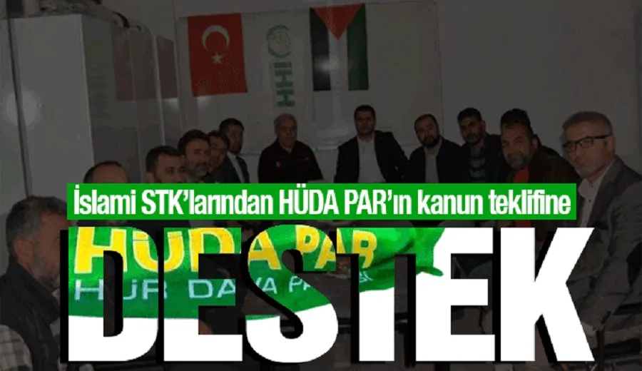 İslami STK’larından HÜDA PAR’ın kanun teklifine destek