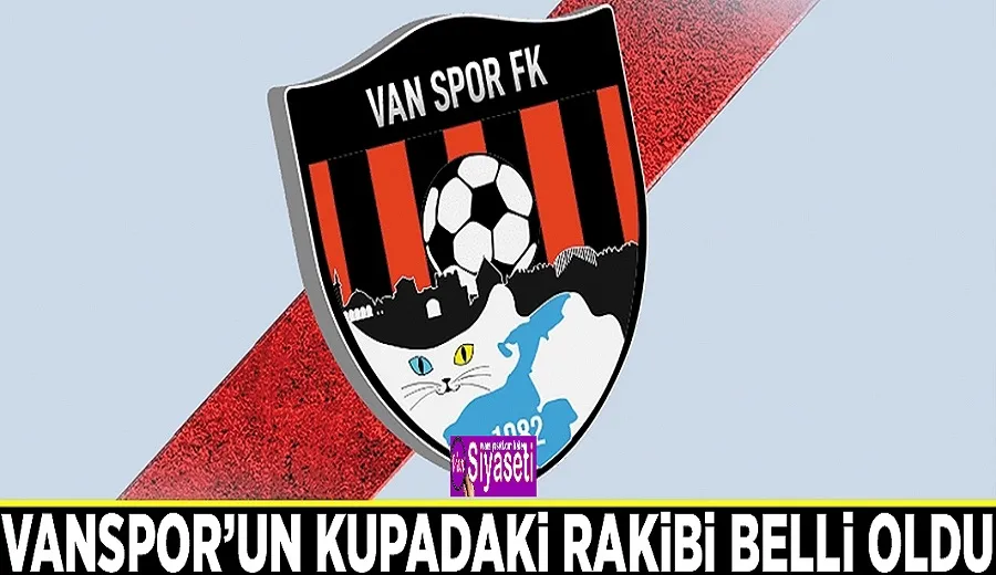 Vanspor’un kupadaki rakibi belli oldu