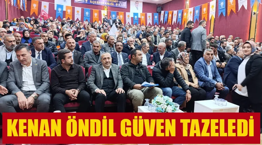 AK Parti Edremit İlçe Başkanı Kenan Öndil Güven Tazeledi