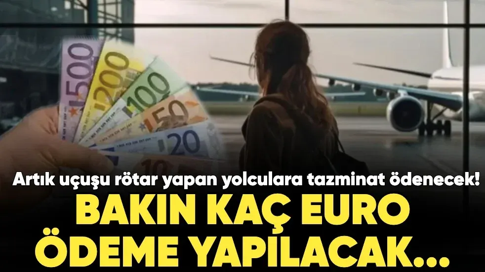 Artık uçuşu rötar yapan yolculara tazminat ödenecek! Bakın kaç Euro ödeme yapılacak...