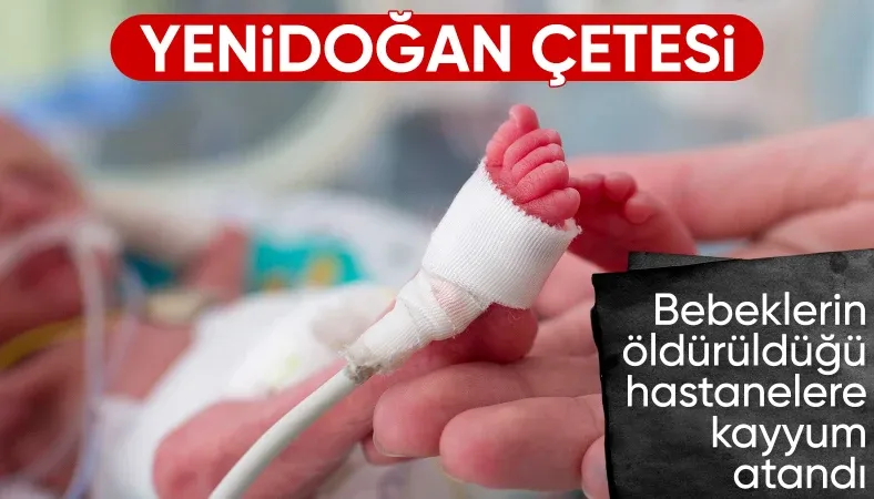 Yenidoğan çetesiyle ilgili yeni gelişme: 13 hastane ve 3 şirkete kayyum atandı