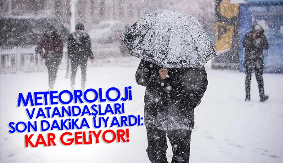 Meteoroloji vatandaşları son dakika uyardı: Kar geliyor...