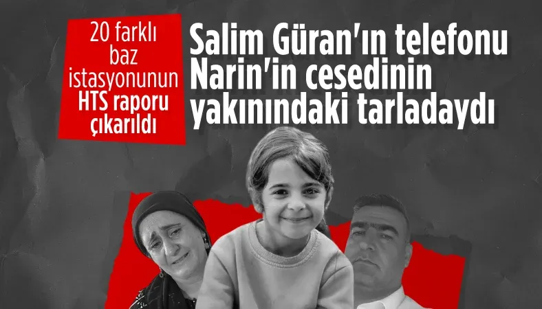 Narin Güran cinayetinde yeni HTS raporu: Amca Salim, Narin