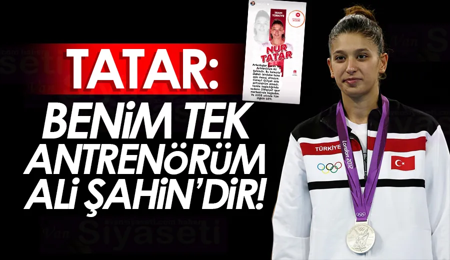 Tatar: Benim tek antrenörüm Ali Şahin’dir!