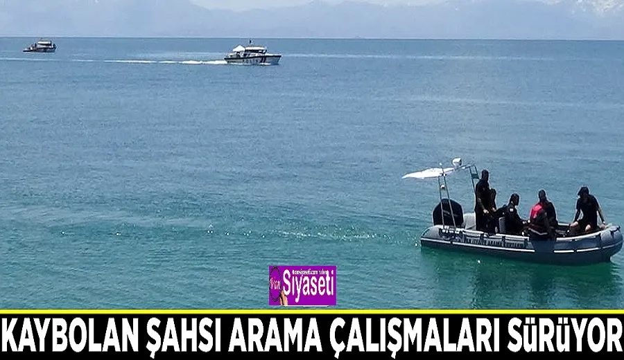 Kaybolan şahsı arama çalışmaları sürüyor