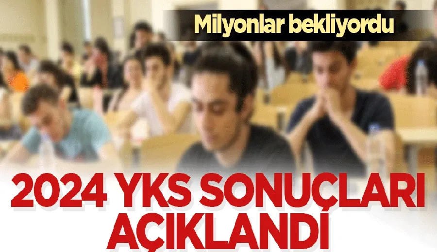 2024-YKS sonuçları açıklandı