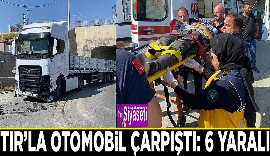 TIR’la otomobil çarpıştı: 6 yaralı