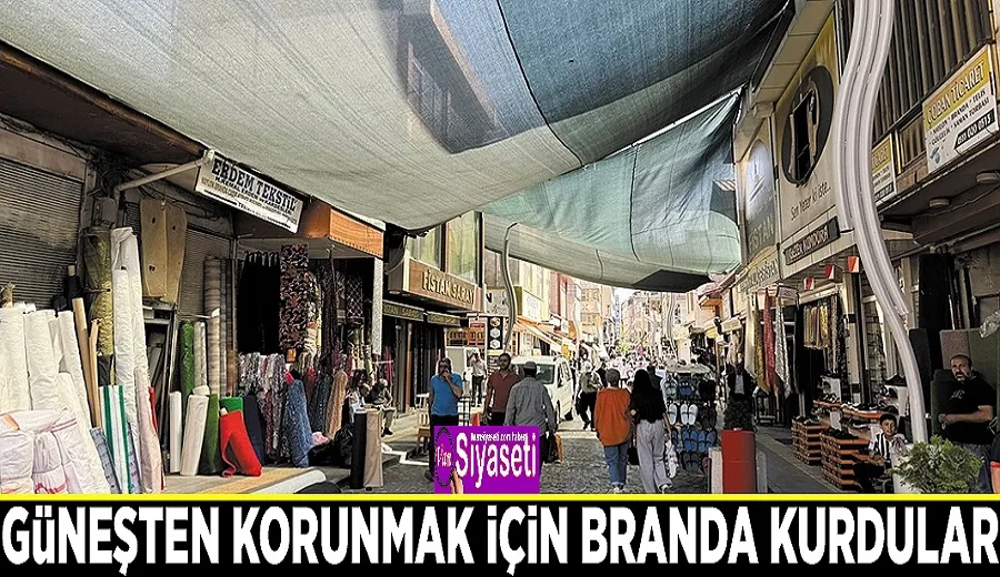 Güneşten korunmak için branda kurdular