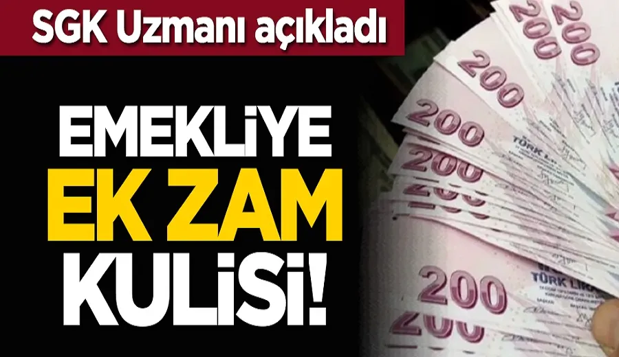 SGK Uzmanı açıkladı: Emekliye ek zam kulisi!