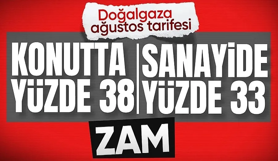 Doğalgaza yüzde 38 zam geldi