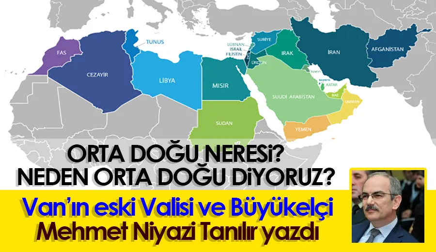 Orta Doğu neresi? Neden Orta Doğu diyoruz?