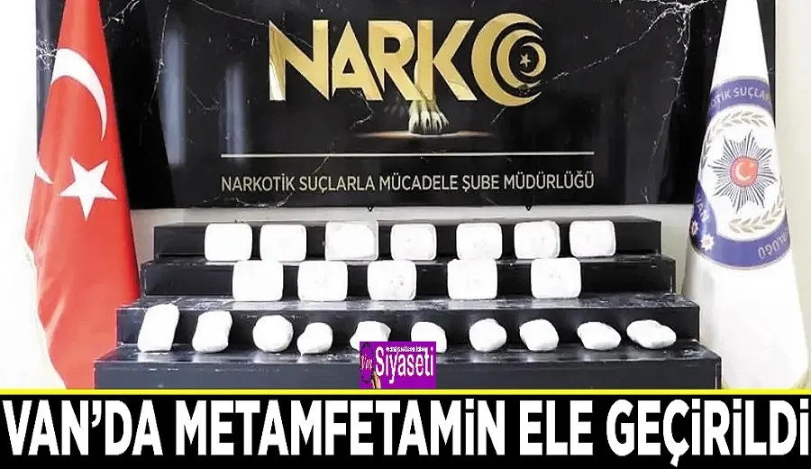 Van’ın neresinde 22 kilo metamfetamin ele geçirildi