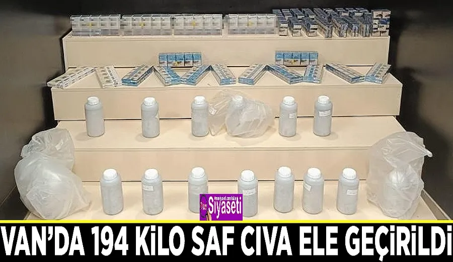 Van’da ele geçirilen 194 kilo saf cıva kimlere gidiyordu?