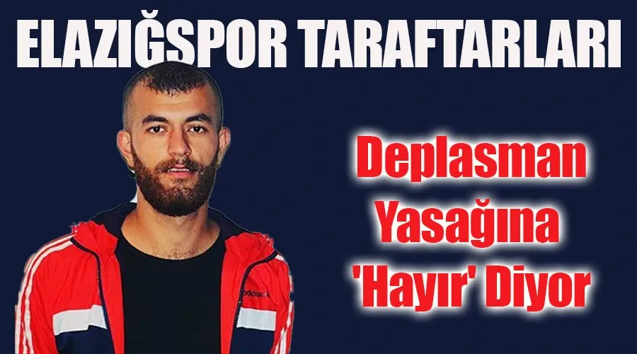 Elazığspor Taraftarları Vanspor Deplasman Yasağına 