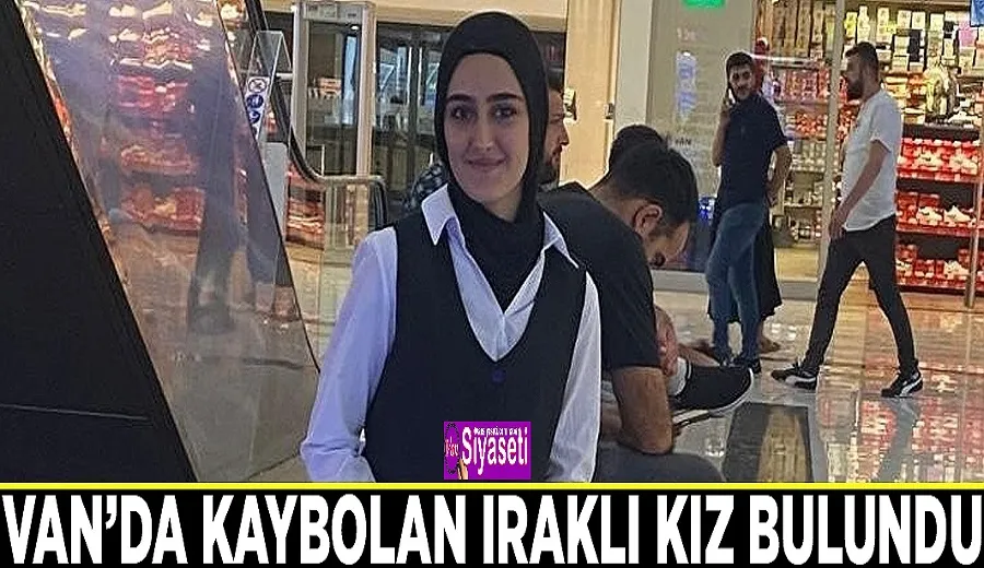 Van’da kaybolan Iraklı kız bulundu