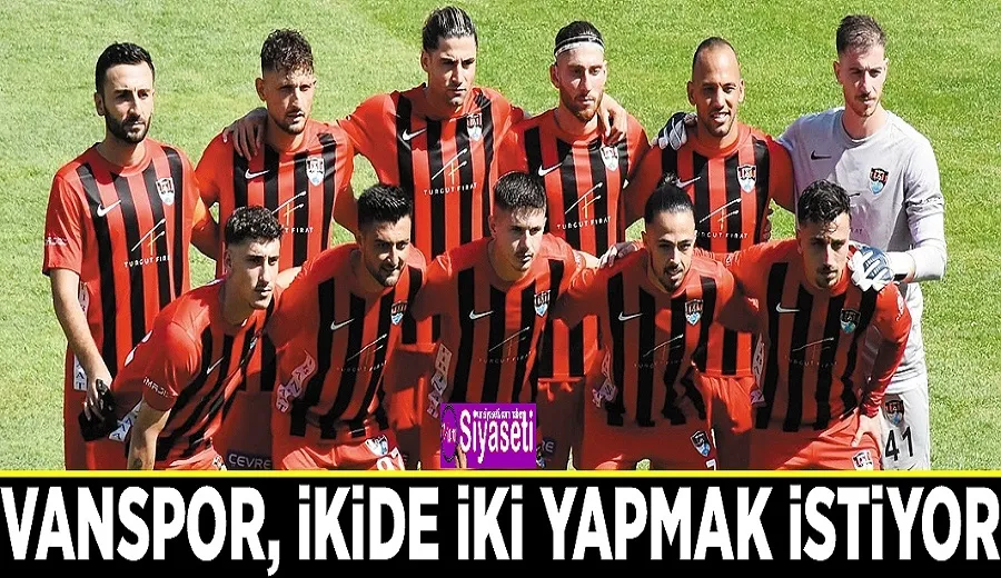 Vanspor, ikide iki yapmak istiyor