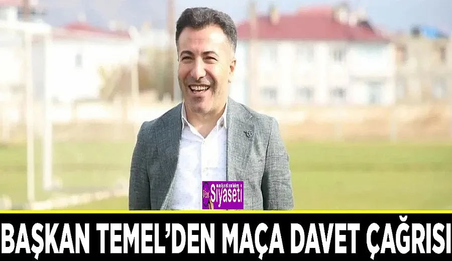 Başkan Temel’den maça davet çağrısı