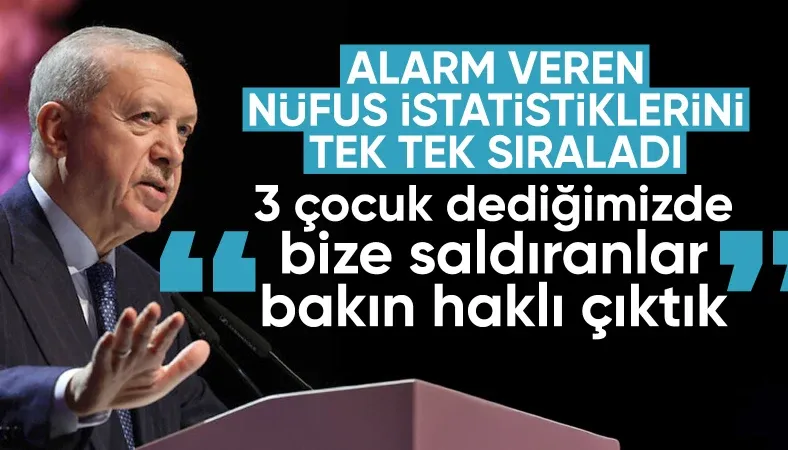 Cumhurbaşkanı Erdoğan: 20 sene evvel tehlikeyi sezdik, 3 çocuk dedik