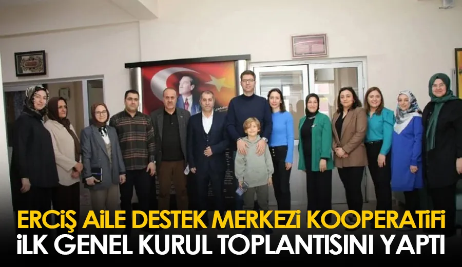 Erciş Aile Destek Merkezi Kooperatifi ilk genel kurul toplantısını yaptı