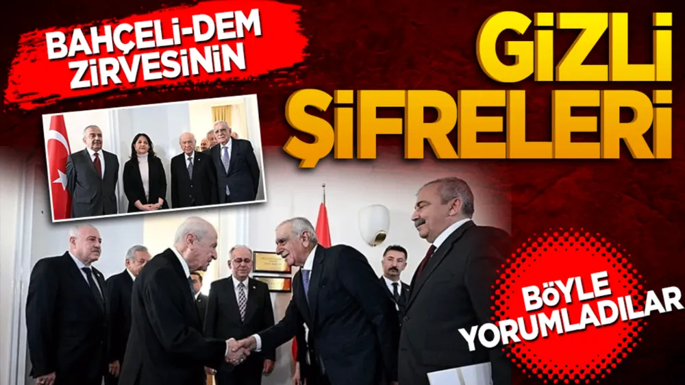 Bahçeli-DEM zirvesinin gizli şifreleri