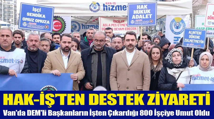 HAK-İŞ Destek Ziyareti: Van